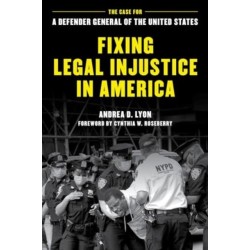 Fixing Legal Injustice in America: The Case for a Defender General of the United States