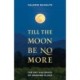 Till the Moon Be No More: The Grit and Grace of Growing Older