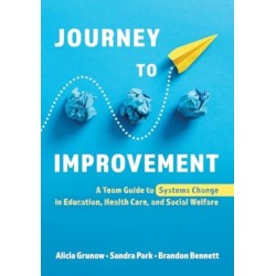 Journey to Improvement: A Team Guide to Systems Change in Education, Health Care, and Social Welfare