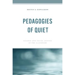 Pedagogies of Quiet: Silence and Social Justice in the Classroom