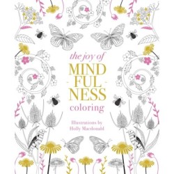 The Joy of Mindfulness Coloring: 50 Quotes and Designs to Help You Find Calm, Slow Down and Relax