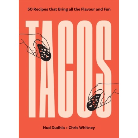 TACOS: Over 50 Recipes that Bring All the Flavour and Fun