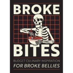 Broke Bites: Tips, Tricks and Recipes for Cooking on a Budget
