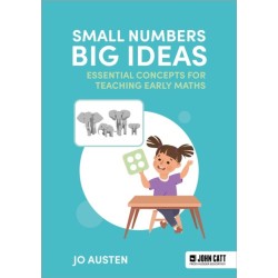 Small Numbers, Big Ideas: Essential Concepts for Teaching Early Maths