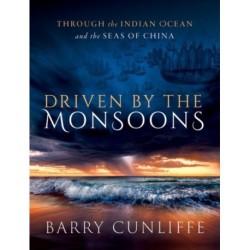 Driven by the Monsoons: Through the Indian Ocean and the Seas of China