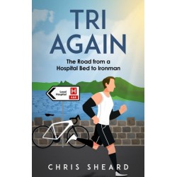 Tri Again: The Road from a Hospital Bed to Ironman