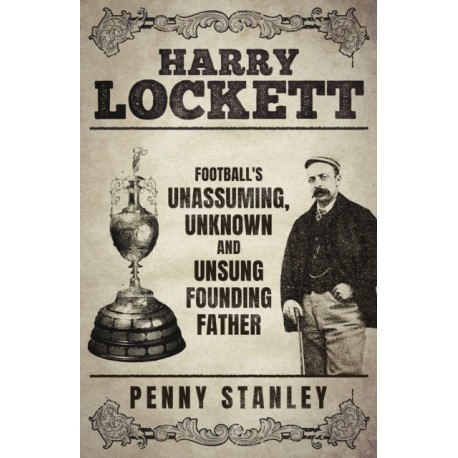 Harry Lockett: Football's Unassuming, Unknown and Unsung Founding Father