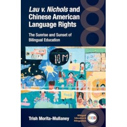 Lau v. Nichols and Chinese American Language Rights: The Sunrise and Sunset of Bilingual Education