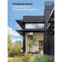 Designing Aspen: The Houses of Rowland+Broughton