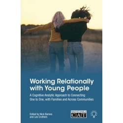 Working Relationally with Young People: A Cognitive Analytic Approach to Connecting One to One, with Families and Across Communities