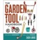The Garden Tool Handbook: For Serious Gardeners to Small-Scale Farmers