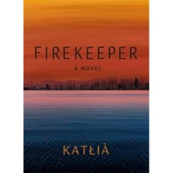 Firekeeper: A Novel