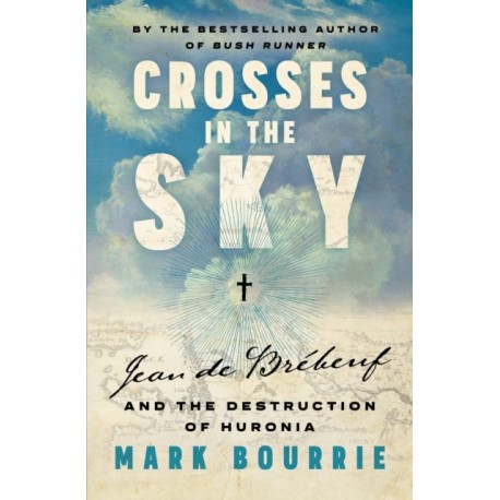 Crosses in the Sky: Jean de Brebeuf and the Destruction of Huronia