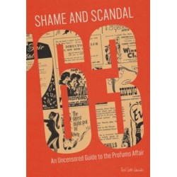 Shame and Scandal '63: An Uncensored Guide To The Profumo Affair