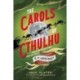 The Carols of Cthulhu: Horrifying Holiday Hymns from the Lore of H. P. Lovecraft
