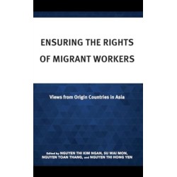Ensuring the Rights of Migrant Workers: Views from Origin Countries in Asia