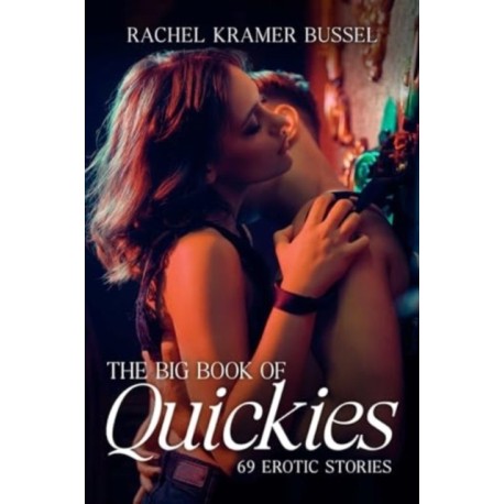 The Big Book of Quickies: 69 Erotic Stories