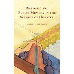 Rhetoric and Public Memory in the Science of Disaster
