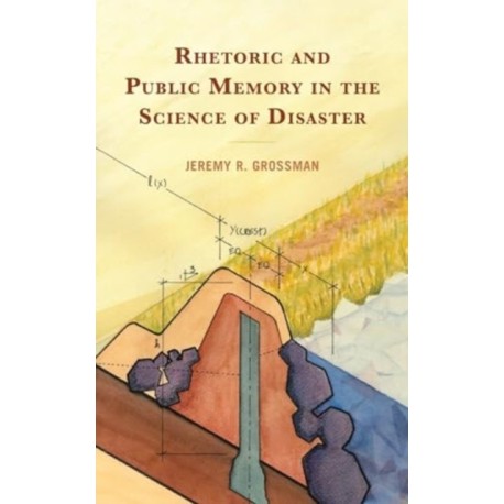 Rhetoric and Public Memory in the Science of Disaster