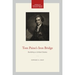 Tom Paine's Iron Bridge: Building a United States