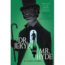 Dr. Jekyll and Mr. Hyde & Other Stories