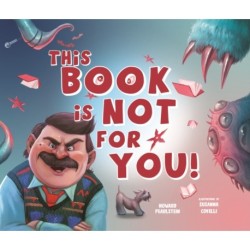 This Book Is Not for You: A Picture Book Without Any Ninjas, Zombies, or Aliens
