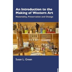 An Introduction to the Making of Western Art: Materiality, Preservation and Change