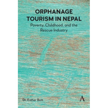 Orphanage Tourism in Nepal: Poverty, Childhood, and the Rescue Industry