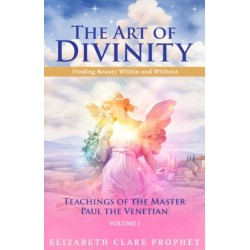The Art of Divinity - Volume 1: Finding Beauty within and without Teachings of the Master Paul the Venetian