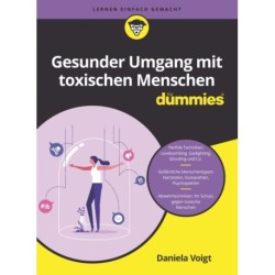 Gesunder Umgang mit toxischen Menschen fur Dummies