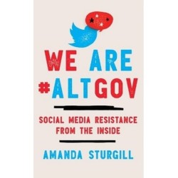 We Are -ALTGOV: Social Media Resistance from the Inside