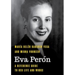Eva Peron: A Reference Guide to Her Life and Works
