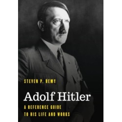 Adolf Hitler: A Reference Guide to His Life and Works