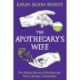 The Apothecary's Wife: The Hidden History of Medicine and How It Became a Commodity