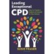 Leading Exceptional CPD: How to create a culture of growth in your school