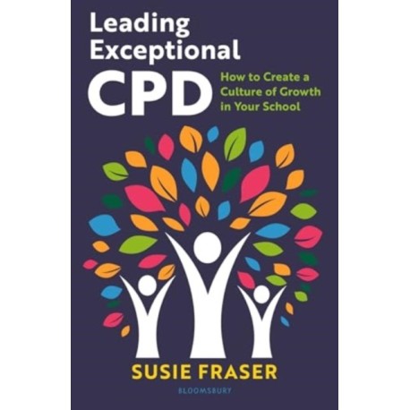Leading Exceptional CPD: How to create a culture of growth in your school