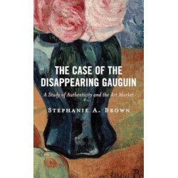 The Case of the Disappearing Gauguin: A Study of Authenticity and the Art Market