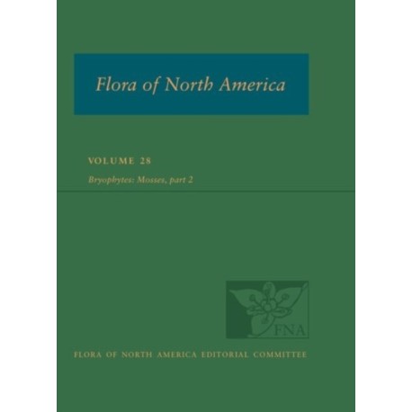 Flora of North America North of Mexico, vol. 28: Bryophyta, part 2