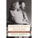 Hemingway's Passions: His Women, His Wars, and His Writing