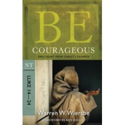 Be Courageous ( Luke 14- 24 ): Take Heart from Christ's Example