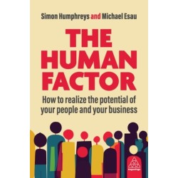 The Human Factor: How to Realize the Potential of your People and your Business