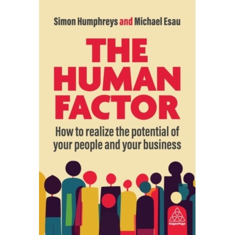 The Human Factor: How to Realize the Potential of your People and your Business