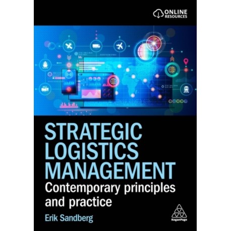 Strategic Logistics Management: Contemporary Principles and Practice