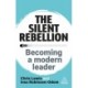 The Silent Rebellion: Becoming a Modern Leader