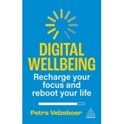 Digital Wellbeing: Recharge Your Focus and Reboot Your Life