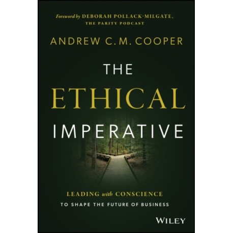 The Ethical Imperative: Leading with Conscience to Shape the Future of Business