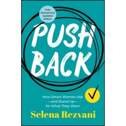 Pushback: How Smart Women Ask--and Stand Up--for What They Want