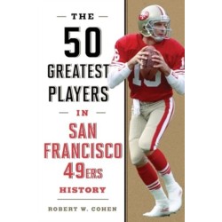 The 50 Greatest Players in San Francisco 49ers History