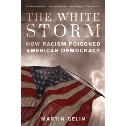 The White Storm: How Racism Poisoned American Democracy