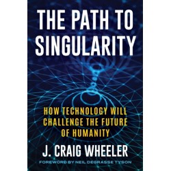 The Path to Singularity: How Technology Will Challenge the Future of Humanity